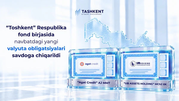 “Toshkent” Respublika fond birjasida navbatdagi yangi valyuta obligatsiyalari savdoga chiqarildi