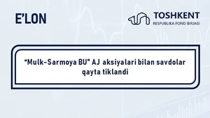 SAVDOLAR TIKLANISHI: “Mulk-Sarmoya BU” AJ aksiyalari bilan savdolar qayta tiklandi