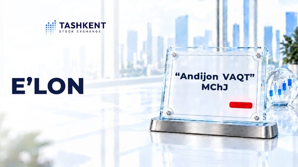 “Andijon Vaqt” MChJ investitsiya vositachisi sifatida kapital bozoridagi faoliyatini to‘xtatmoqda