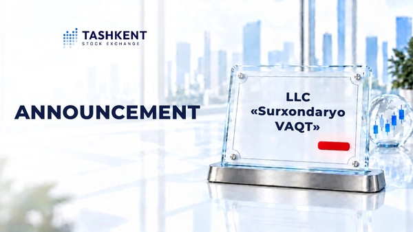 LLC “Surxondaryo Vaqt” Ceases Operations as an Investment Intermediary in the Capital Market